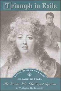 Cover image for Triumph in Exile: A Novel Based on the Life of Madame de Stael, the Woman Who Challenged Napoleon