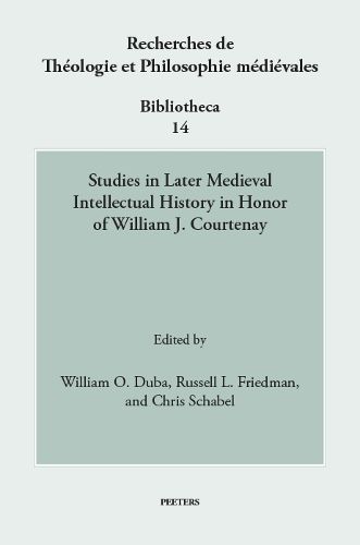 Cover image for Studies in Later Medieval Intellectual History in Honor of William J. Courtenay