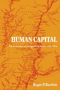 Cover image for Human Capital: The Settlement of Foreigners in Russia 1762-1804