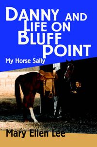 Cover image for Danny and Life on Bluff Point: My Horse Sally