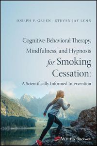 Cover image for Cognitive-Behavioral Therapy, Mindfulness, and Hypnosis for Smoking Cessation: A Scientifically Informed Intervention