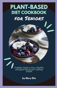 Cover image for Plant-Based Diet Cookbook for Seniors