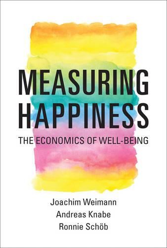 Cover image for Measuring Happiness: The Economics of Well-Being