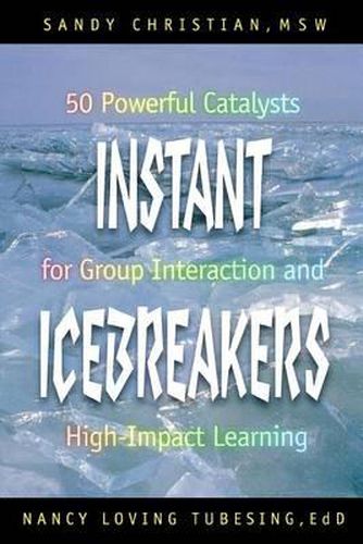 Cover image for Instant Icebreakers: 50 Powerful Catalysts for Group Interaction and High-Impact Learning