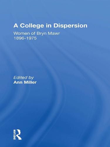 A College In Dispersion/h: Women of Bryn Mawr 1896-1975