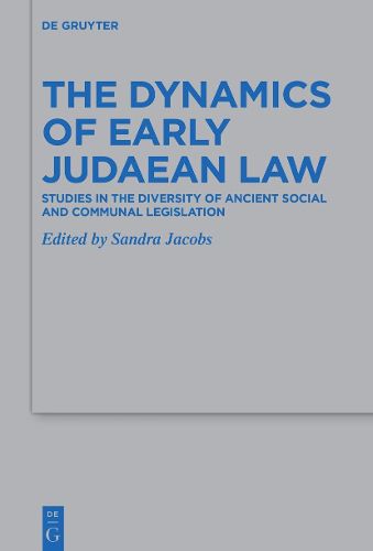 Cover image for The Dynamics of Early Judaean Law: Studies in the Diversity of Ancient Social and Communal Legislation