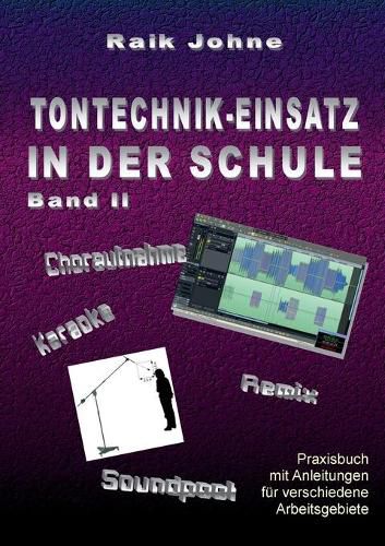 Cover image for Tontechnik-Einsatz in der Schule - Band II: Praxisbuch mit Anleitungen fur verschiedene Arbeitsgebiete