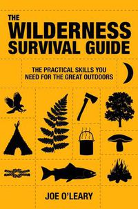 Cover image for The Wilderness Survival Guide: Techniques and know-how for surviving in the wild