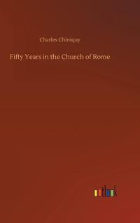 Cover image for Fifty Years in the Church of Rome