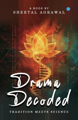 Cover image for Drama Decoded: Tradition meets Science