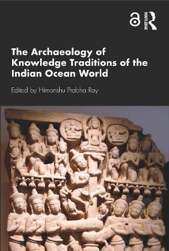 The Archaeology of Knowledge Traditions of the Indian Ocean World