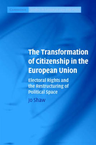 Cover image for The Transformation of Citizenship in the European Union: Electoral Rights and the Restructuring of Political Space