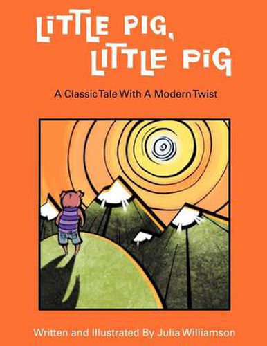 Cover image for Little Pig, Little Pig: A Classic Tale with a Modern Twist