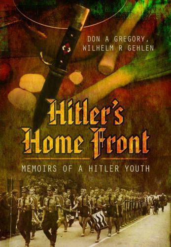 Cover image for Hitler's Home Front: Memoirs of a Hitler Youth