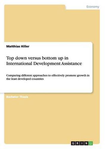 Cover image for Top down versus bottom up in International Development Assistance: Comparing different approaches to effectively promote growth in the least developed countries