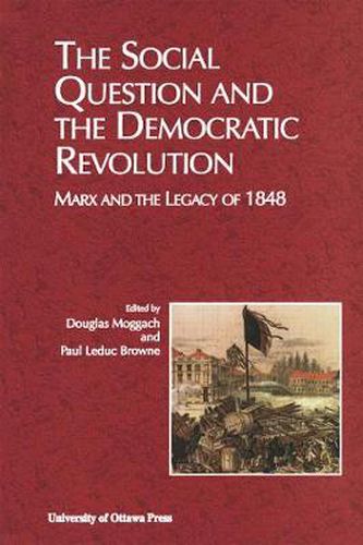 Cover image for The Social Question and the Democratic Revolution: Marx and the Legacy of 1848