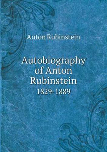 Cover image for Autobiography of Anton Rubinstein 1829-1889