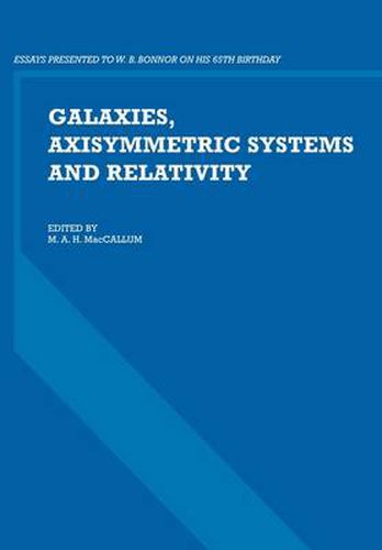 Cover image for Galaxies, Axisymmetric Systems and Relativity: Essays Presented to W. B. Bonnor on his 65th Birthday