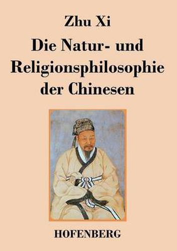 Die Natur- und Religionsphilosophie der Chinesen