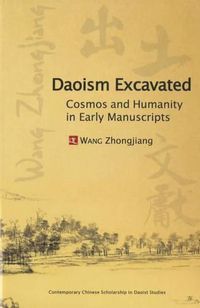 Cover image for Daoism Excavated: Cosmos and Humanity in Early Manuscripts