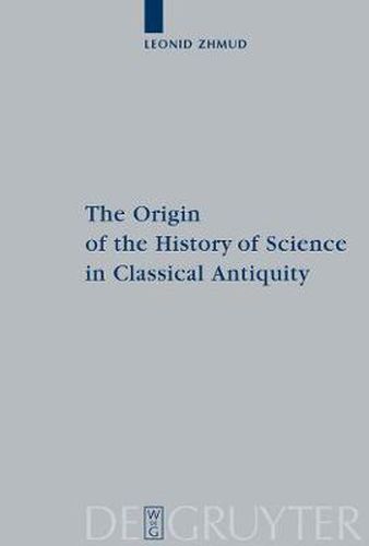 The Origin of the History of Science in Classical Antiquity