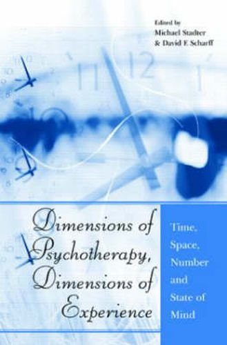 Cover image for Dimensions of Psychotherapy, Dimensions of Experience: Time, Space, Number and State of Mind