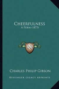 Cover image for Cheerfulness: A Poem (1875)