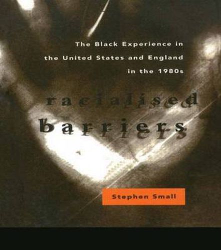 Cover image for Racialised Barriers: The Black Experience in the United States and England in the 1980s