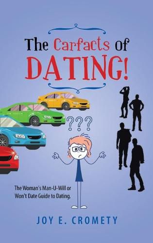 Cover image for The Carfacts of Dating!: The Woman's Man-U-Will or Won't Date Guide to Dating