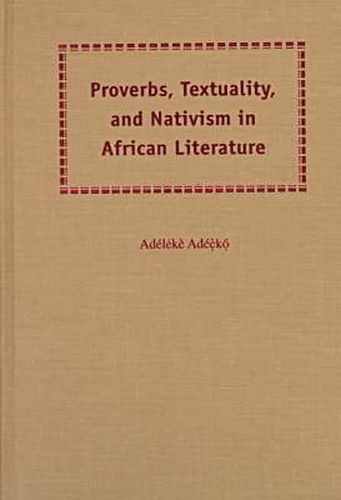 Cover image for Proverbs, Textuality and Nativism in African Literature