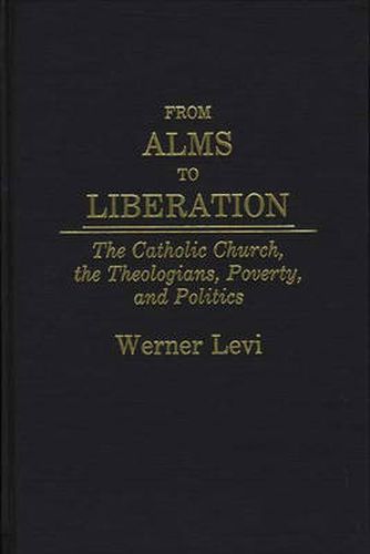 Cover image for From Alms to Liberation: The Catholic Church, the Theologians, Poverty, and Politics