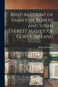 Cover image for Brief Account of Family of Robert and Susan Everett Massey, of Gorey, Ireland