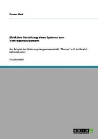 Cover image for Effektive Gestaltung eines Systems zum Vertragsmanagement: Am Beispiel der Wohnungsbaugenossenschaft Thomas e.G. im Bereich Betriebskosten