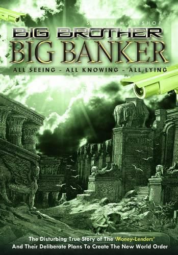 Cover image for Big Brother Big Banker: All Seeing - All Knowing - All Lying