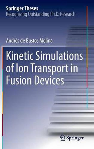 Cover image for Kinetic Simulations of Ion Transport in Fusion Devices