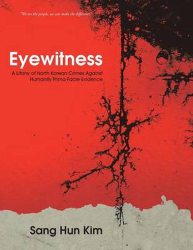 Cover image for Eyewitness: A Litany of North Korean Crimes Against Humanity Prima Facie Evidence