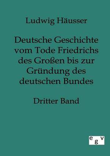 Cover image for Deutsche Geschichte vom Tode Friedrichs des Grossen bis zur Grundung des deutschen Bundes