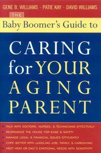 Cover image for The Baby Boomer's Guide to Caring for Your Aging Parent