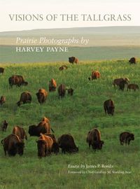 Cover image for Visions of the Tallgrass: Prairie Photographs by Harvey Payne