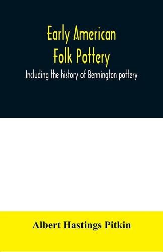 Cover image for Early American folk pottery, including the history of Bennington pottery