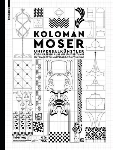 Cover image for Koloman Moser: Universalkunstler zwischen Gustav Klimt und Josef Hoffmann / Universal Artist between Gustav Klimt and Josef Hoffmann