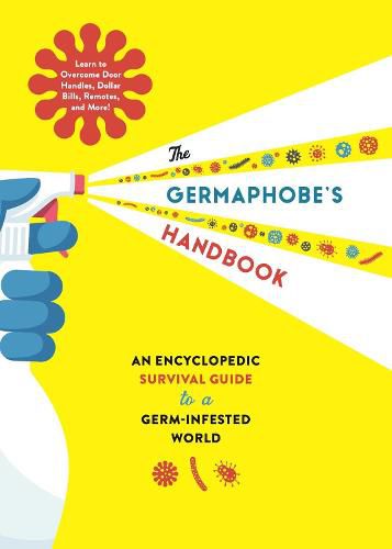 Cover image for The Germaphobe's Handbook: An Encyclopedic Survival Guide to a Germ-Infested World