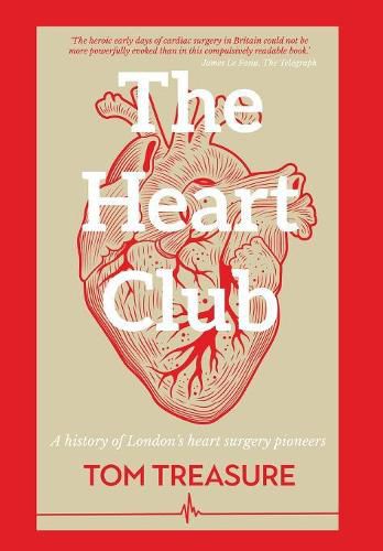 The Heart Club: A History of London's Heart Surgery Pioneers