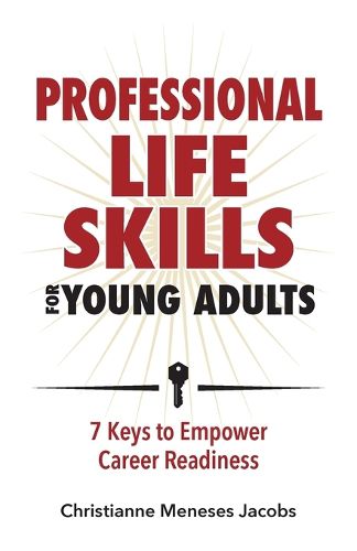 Cover image for Professional Life Skills for Young Adults 7 Keys to Empower Career Readiness