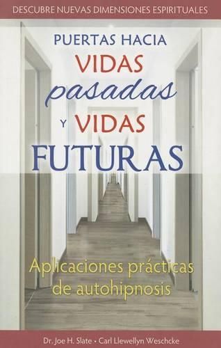 Cover image for Puertas Hacia Vidas Pasadas y Vidas Futuras: Aplicaciones Practicas de Autohipnisis