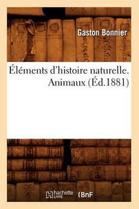 Cover image for Elements d'Histoire Naturelle. Animaux (Ed.1881)