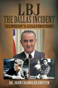 Cover image for LBJ the Dallas Incident: Kennedy's Assasination