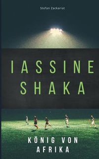 Cover image for Iassine Shaka: Koenig von Afrika