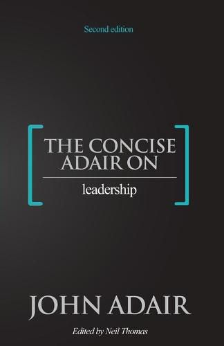 The Concise Adair on Leadership