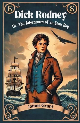 Cover image for Dick Rodney Or, The Adventures of an Eton Boy